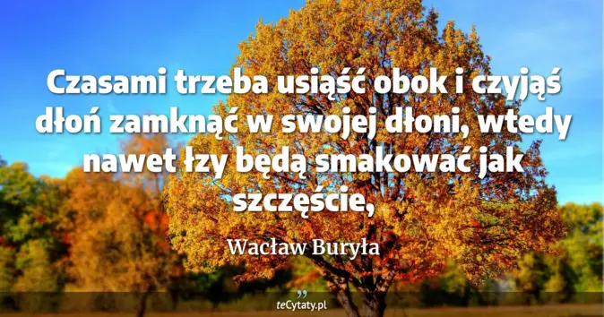 Wacław Buryła - zobacz cytat