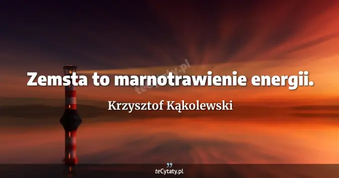 Krzysztof Kąkolewski - zobacz cytat