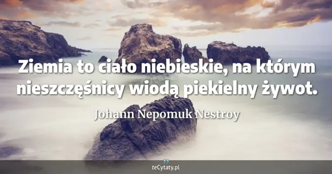 Johann Nepomuk Nestroy - zobacz cytat