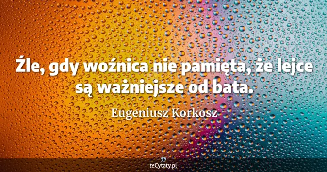Eugeniusz Korkosz - zobacz cytat