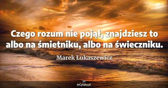 Marek Łukaszewicz - zobacz cytat