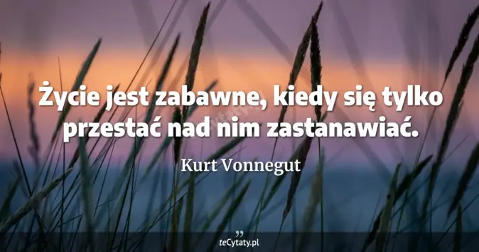 Kurt Vonnegut - zobacz cytat