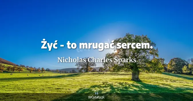 Nicholas Charles Sparks - zobacz cytat