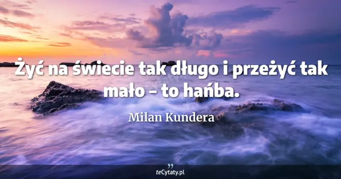Milan Kundera - zobacz cytat