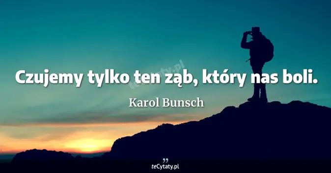 Karol Bunsch - zobacz cytat