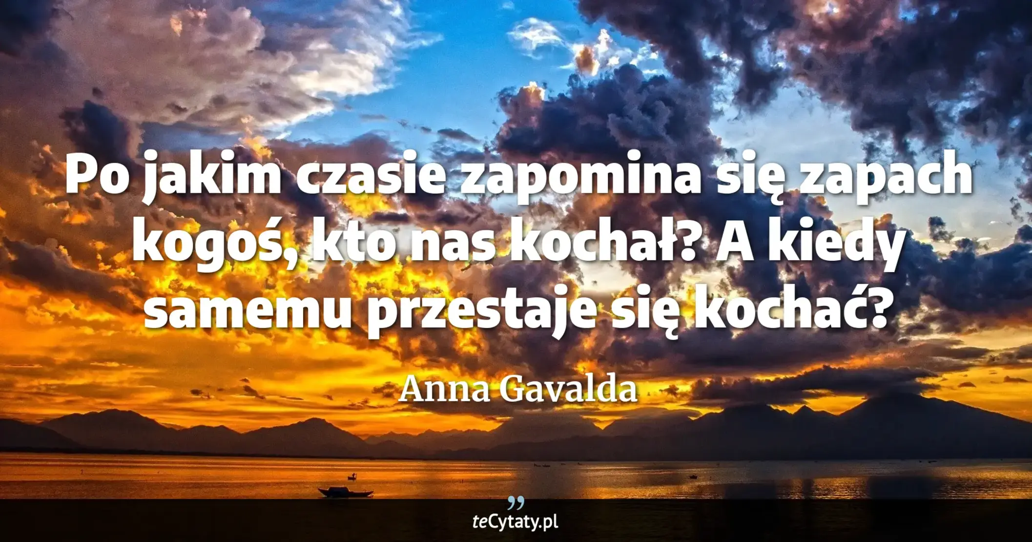 Cytat Anna Gavalda: "Po jakim czasie zapomina się zapach kogoś, kto nas kochał? <br>
A kiedy samemu przestaje się kochać?..."