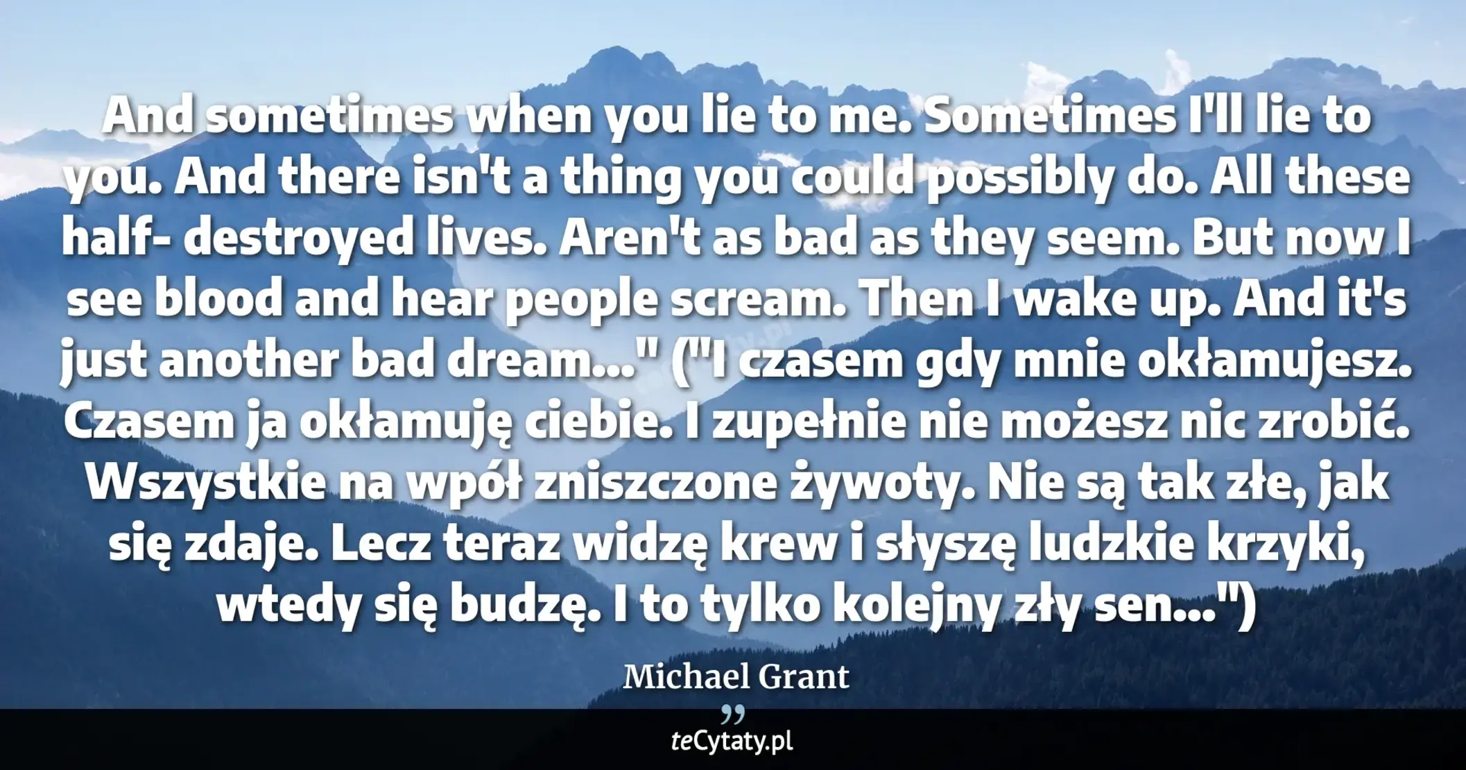 Cytat Michael Grant: "And sometimes when you lie to me. Sometimes I'll lie to you. And there isn't a thing you could possi..."