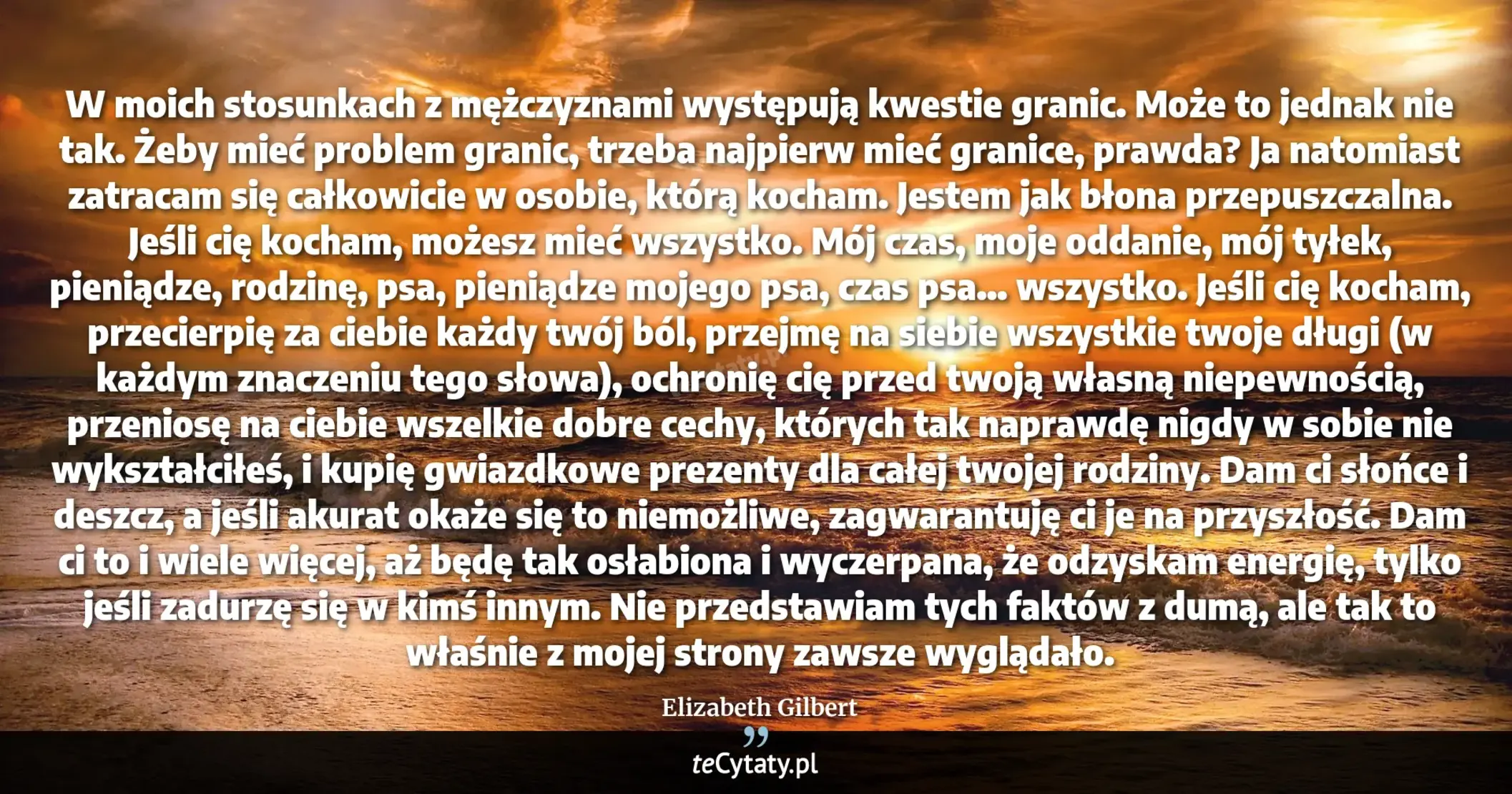 Cytat Elizabeth Gilbert: "W moich stosunkach z mężczyznami występują kwestie granic. Może to jednak nie tak. Żeby mieć problem..."