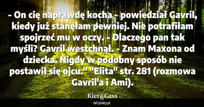 Cytat Kiera Cass: - On cię naprawdę kocha - powiedział Gavril, kiedy już stanęłam pewnie...